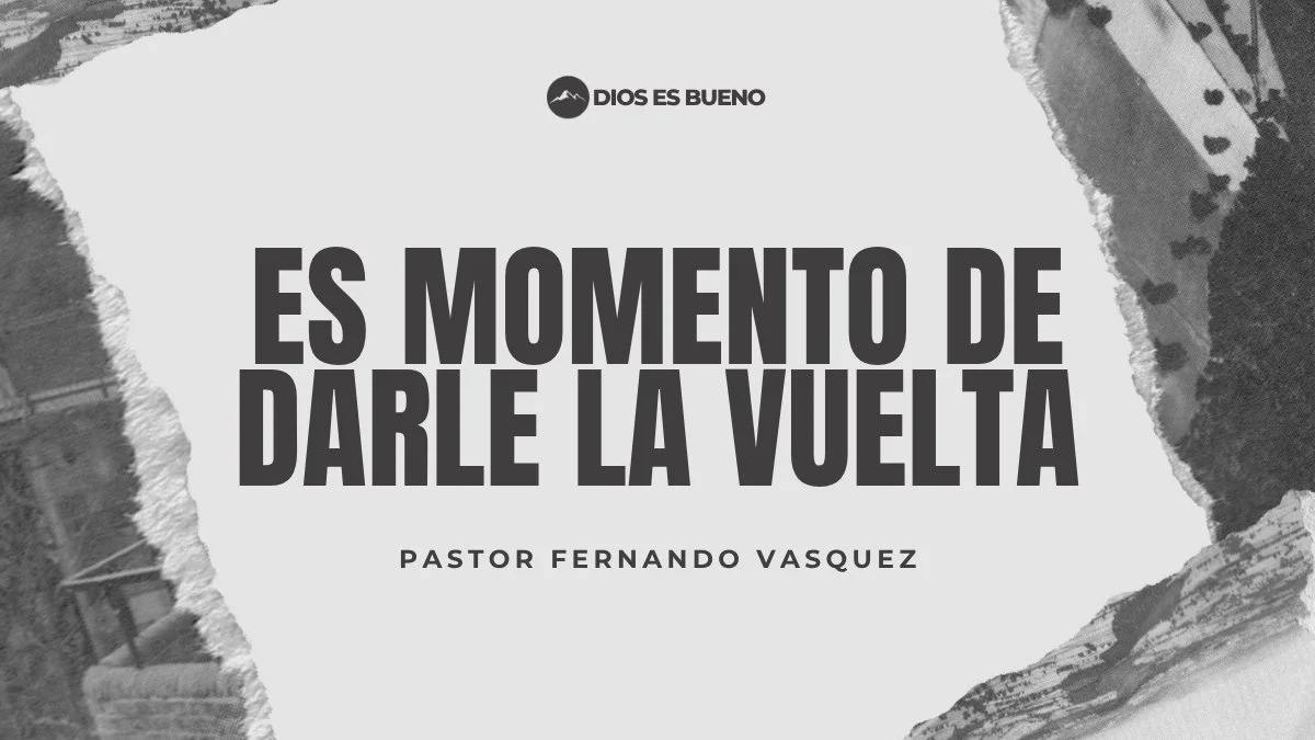 Es Momento De Darle La Vuelta