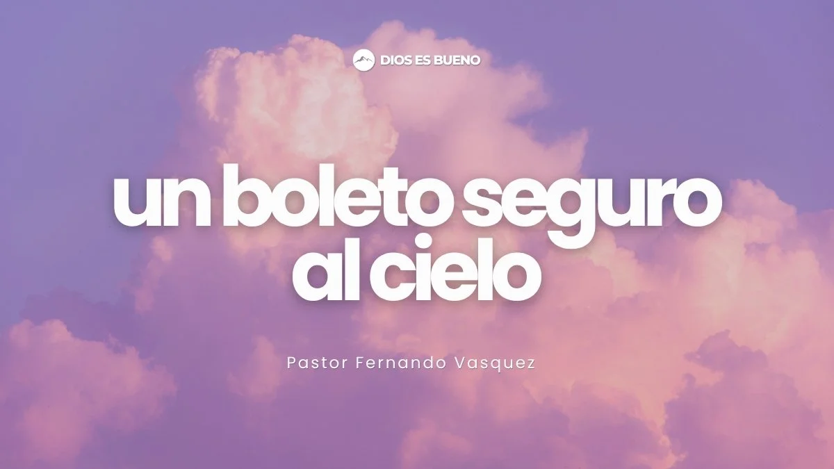 Un Boleto Seguro Al Cielo