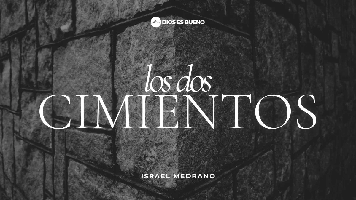 Invitado Especial: Israel Medrano, Los Dos Cimientos