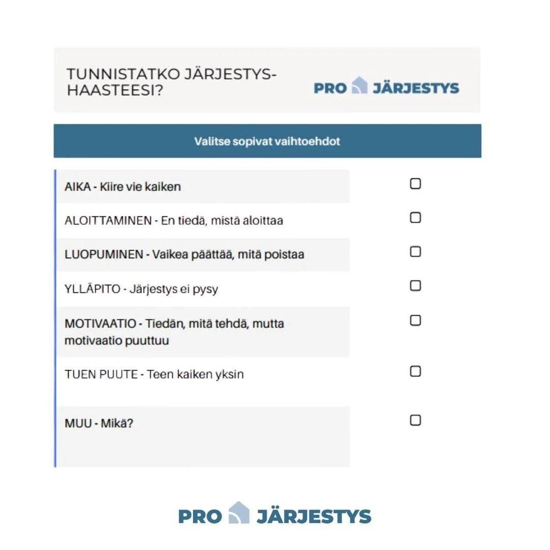 Tunnistatko sin&auml; j&auml;rjestyshaasteesi? Mitk&auml; kohdat sin&auml; ruksit?

T&auml;m&auml;n kysymyksen esitin taannoin osana lahjakortin arvontaa Raision Hyv&auml;n Olon P&auml;ivill&auml;. Arvaatko, mik&auml; kohta sai kaikkein eniten ruksej