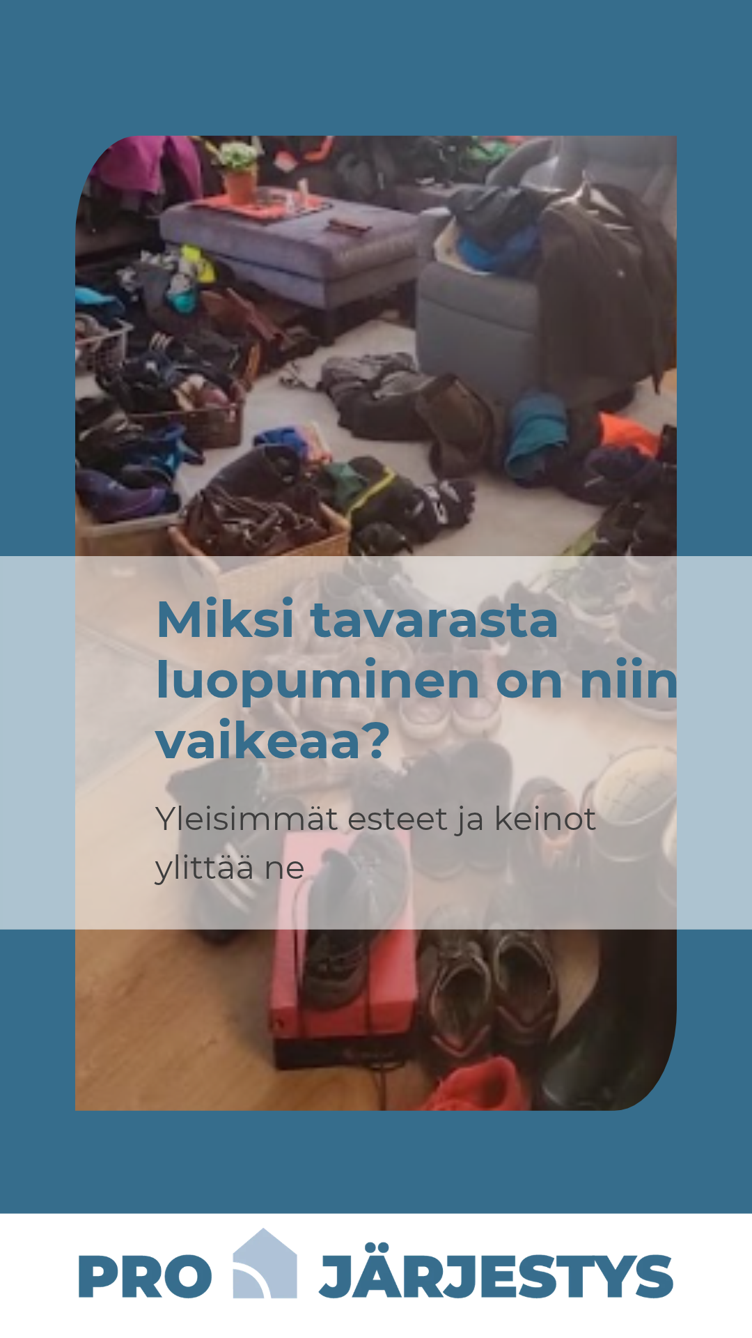 Miksi tavarasta luopuminen on niin vaikeaa? Yleisimmät esteet ja keinot ylittää ne