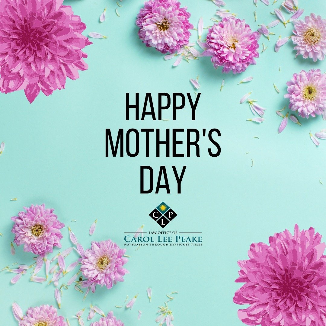 Happy Mother&rsquo;s Day from the Law Office of Carol Lee Peake! 🌷 We celebrate the strength, compassion, and wisdom of mothers everywhere. Your role in nurturing and guiding your families is truly invaluable.

At our firm, we understand the unique 