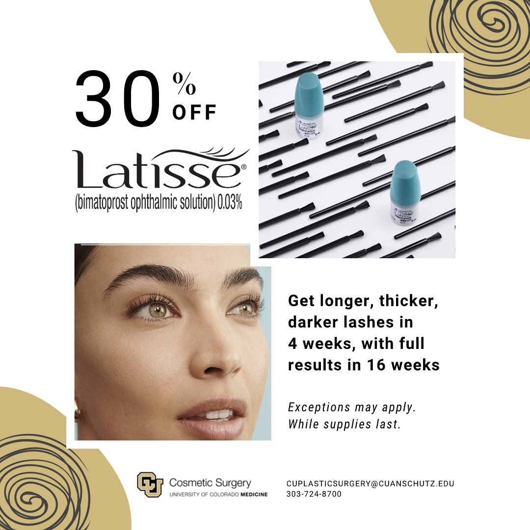 May special: get long, beautiful lashes with 30% off Latisse&reg; at CU Medicine Cosmetic Surgery. Latisse&reg; is a prescription eyelash growth product that has been clinically proven to make lashes fuller, longer and darker after 16 weeks of daily 