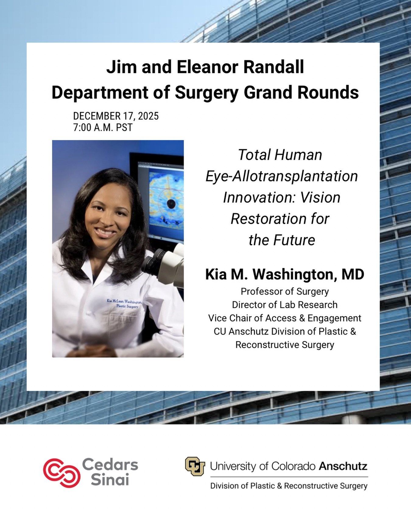 Kia Washington, MD, FACS, will be presenting Total Human Eye-Allotransplantation Innovation: Vision Restoration for the Future at the Jim and Eleanor Randall Grand Rounds at Cedars-Sinai on December 17, 2025.
 
Dr. Washington is currently serving as 