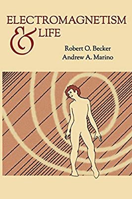 Electromagnetism &amp; Life by Robert O. Becker and Andrew A. Marino