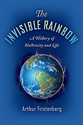The Invisible Rainbow by Arthur Firstenburg