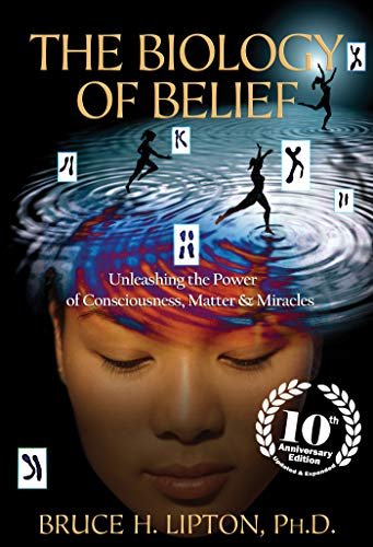 The Biology of Belief by Bruce Lipton