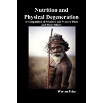 Nutrition and Physical Degeneration by Weston A. Price