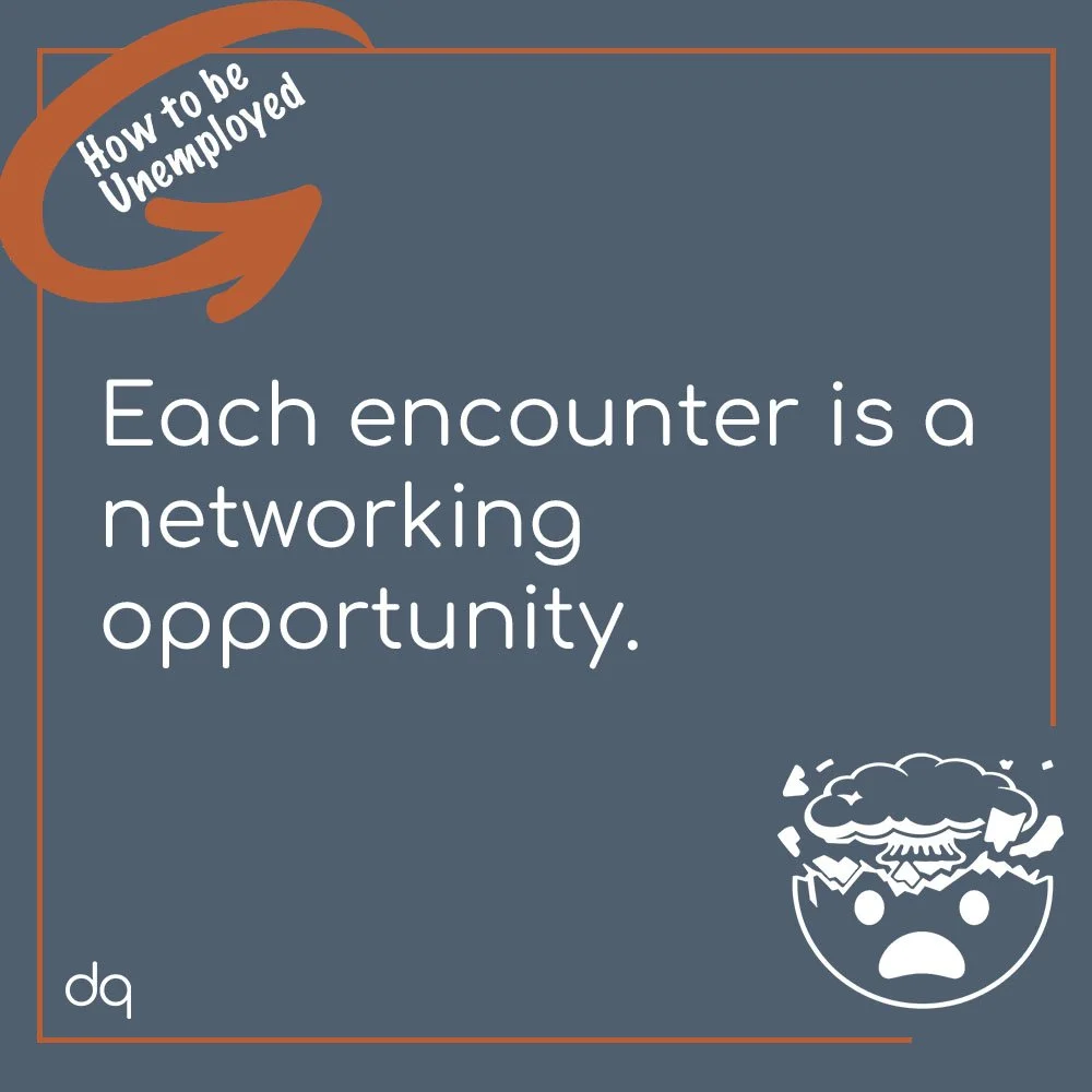 A gray graphic featuring a white, illustrated "mind blown" emoji; the heading, "How to be unemployed" tucked within a circular arrow; and the copy, "Each encounter is a networking opportunity."