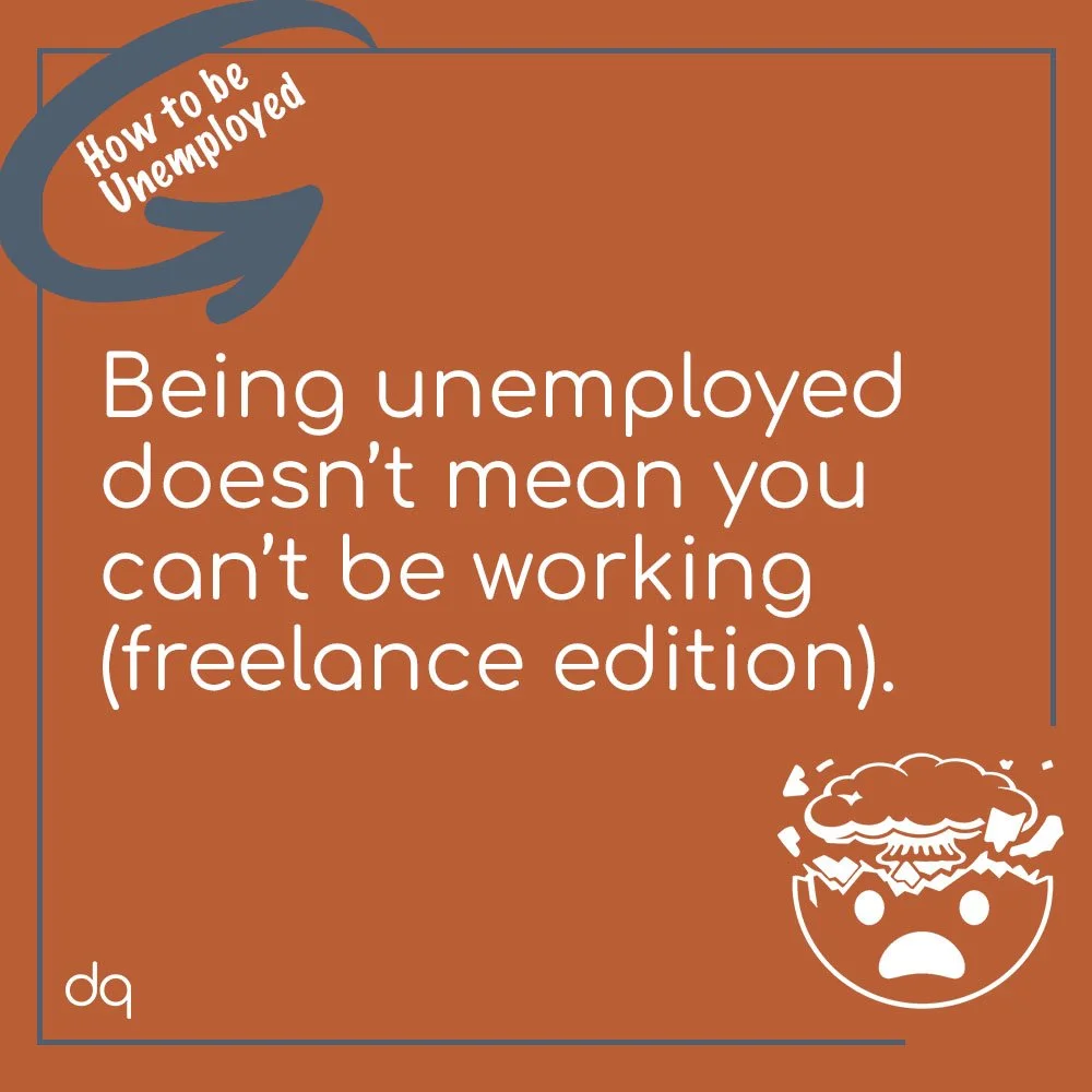 An orange graphic featuring a white, illustrated "mind blown" emoji; the heading, "How to be unemployed" tucked within a circular arrow; and the copy, "Being unemployed doesn't mean you can't be working (freelance edition)."
