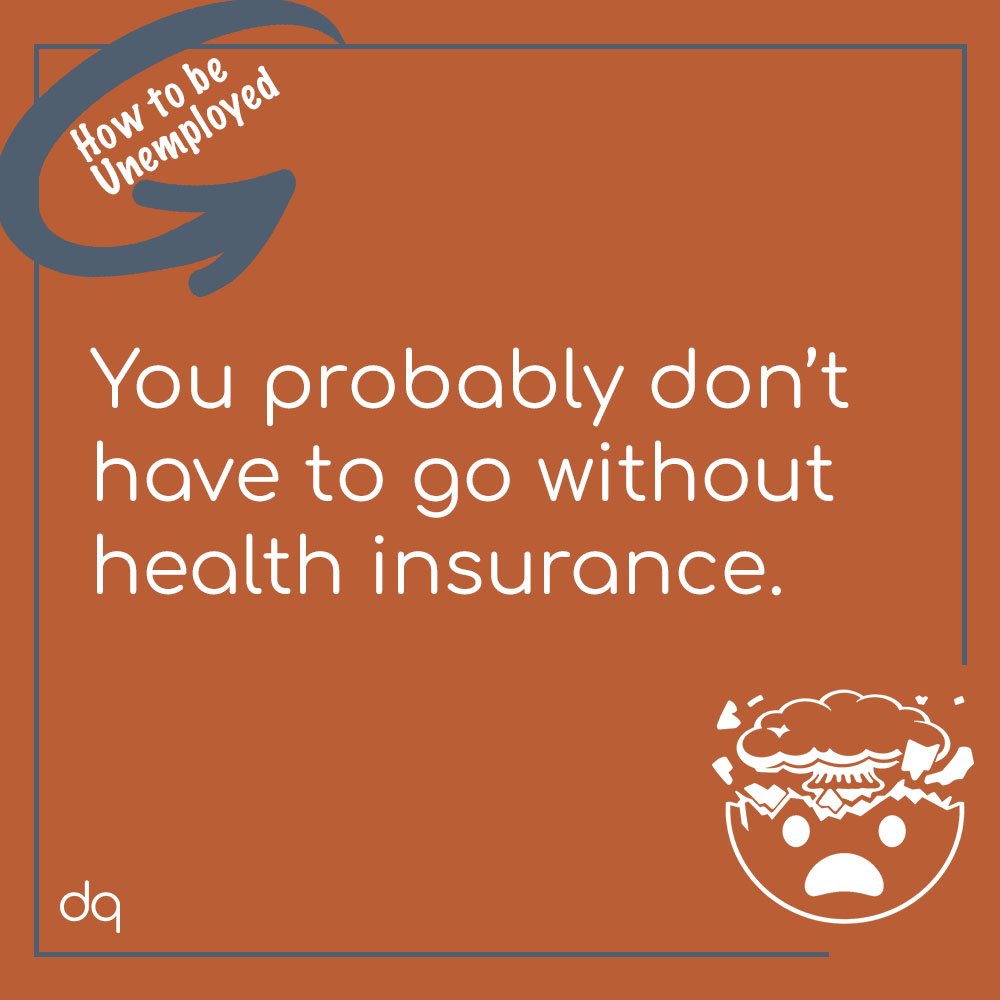 An orange graphic featuring a white, illustrated "mind blown" emoji; the heading, "How to be unemployed" tucked within a circular arrow; and the copy, "You probably don't have to go without health insurance."