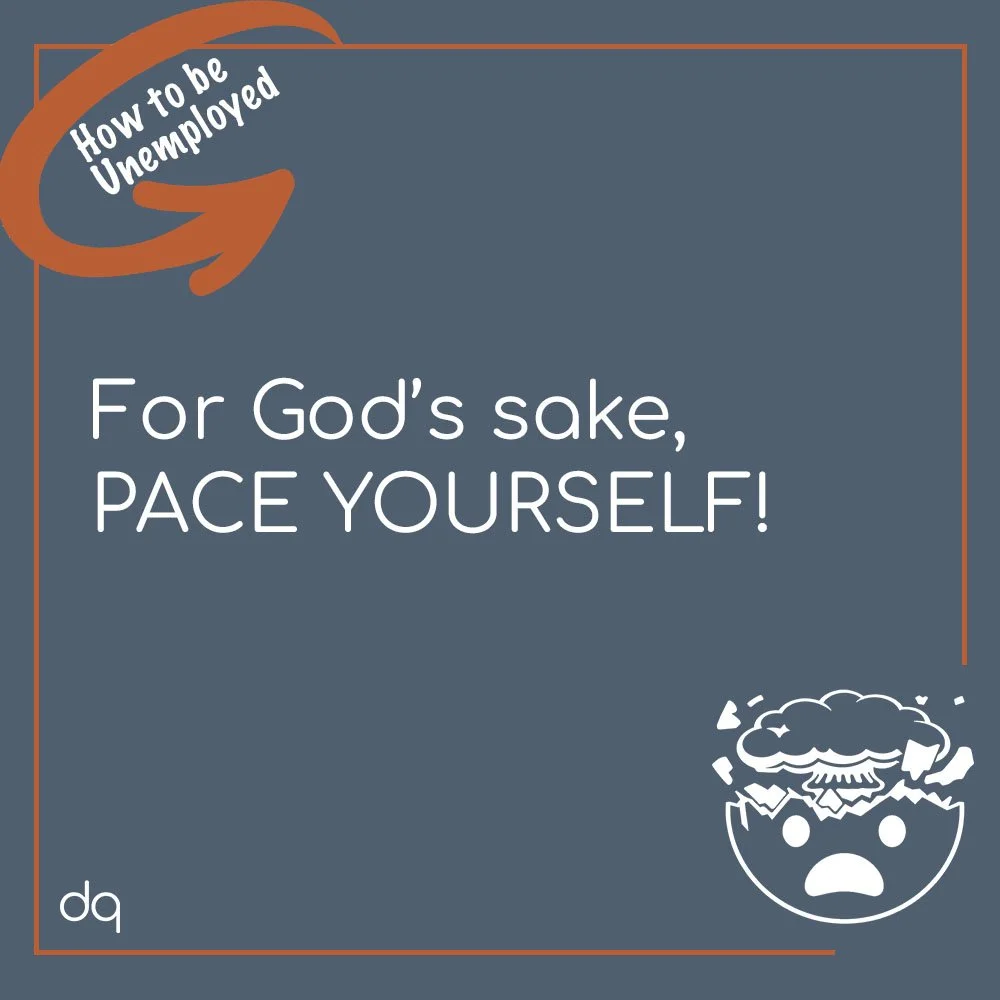 A gray graphic featuring a white, illustrated "mind blown" emoji; the heading, "How to be unemployed" tucked within a circular arrow; and the copy, "For God's sake, pace yourself!"