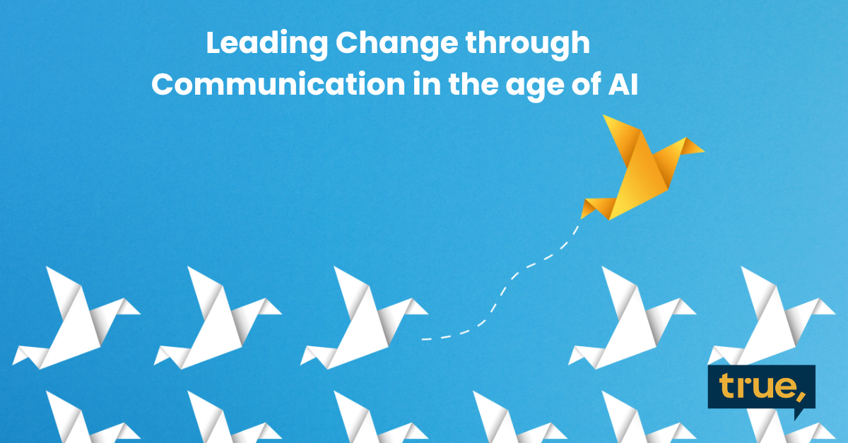 Leading Change through Communication in an age of AI