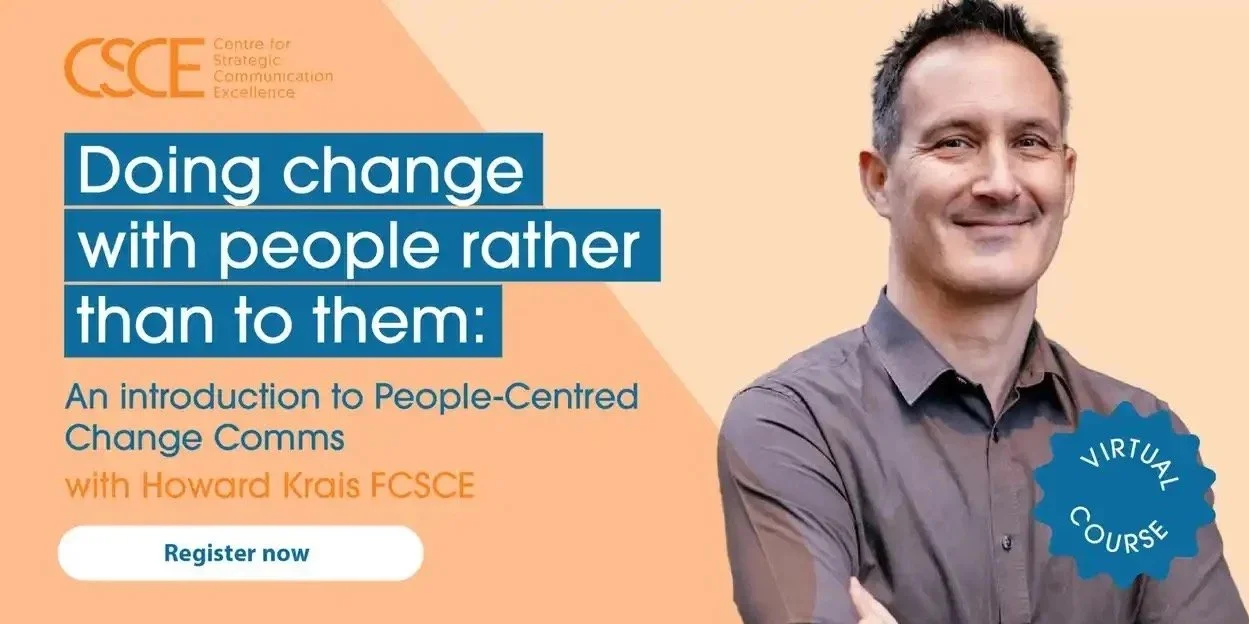 Promotional graphic for a virtual course titled "Doing change with people rather than to them," featuring a smiling man in a gray shirt, with text emphasizing a focus on people-centered change communication. The course is led by Howard Krais FCSCE and includes a registration button.