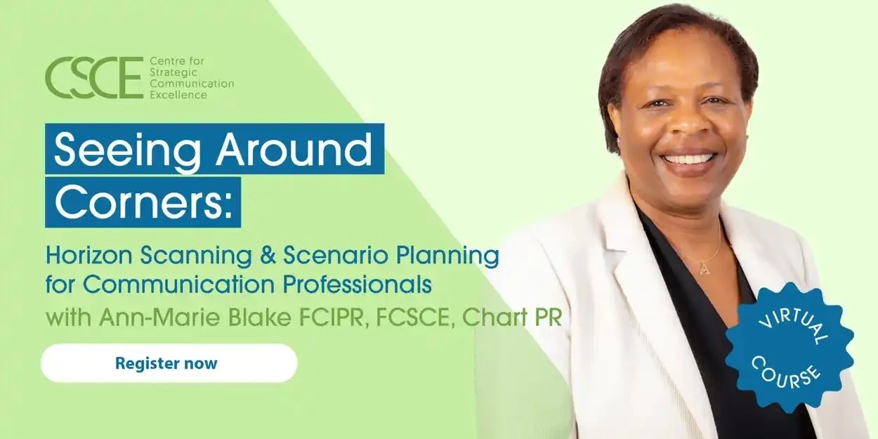 Promotional graphic for a virtual course titled 'Seeing Around Corners: Horizon Scanning & Scenario Planning for Communication Professionals' featuring Ann-Marie Blake. The graphic has a green and light green background, with the logo of the Centre for Strategic Communication Excellence (CSCE) in the top left corner, and a photo of Ann-Marie Blake wearing a white blazer on the right side. There is a blue button with white text that says 'Register now'.