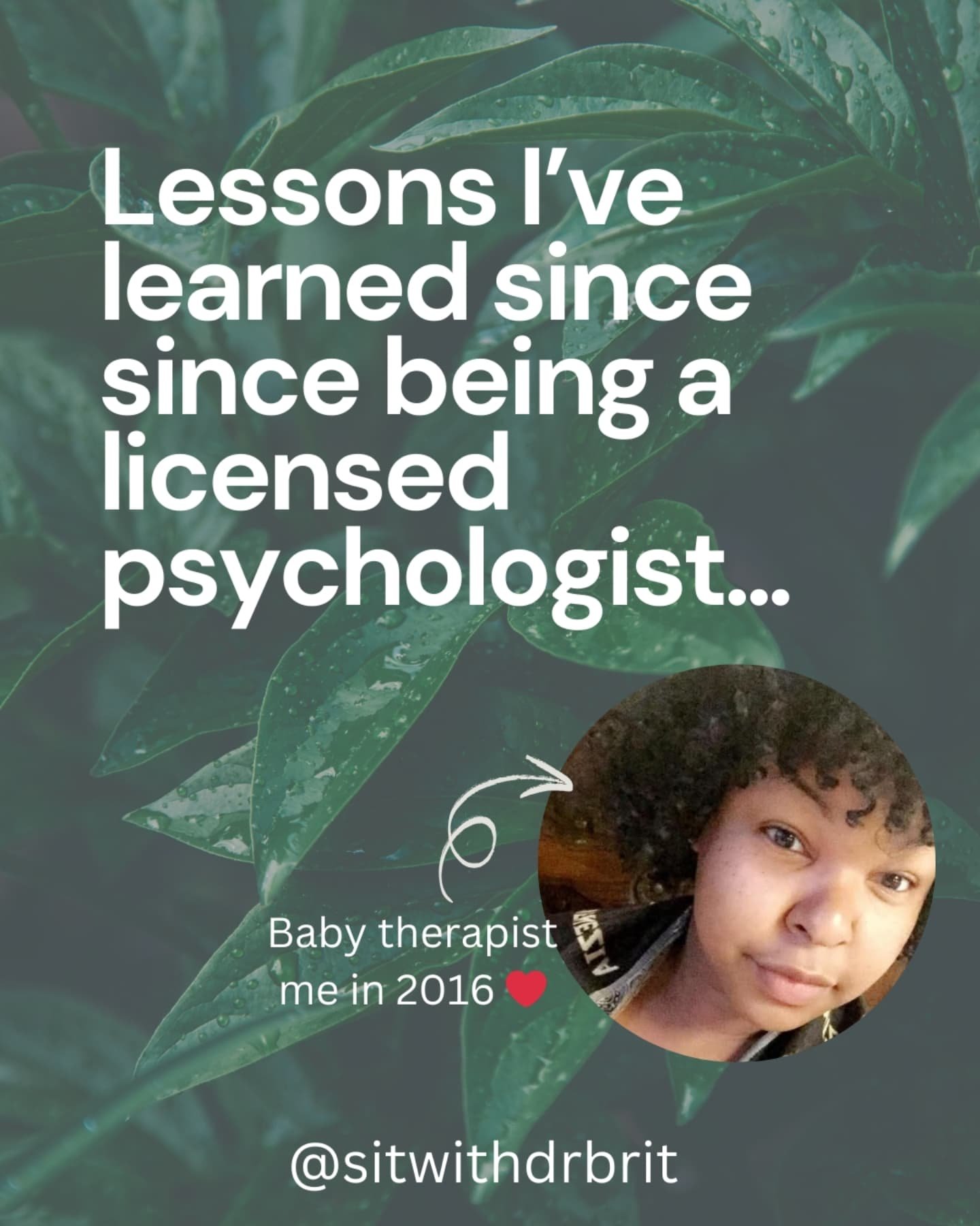 Being a clinical psychologist means that I'm forever a student...a student of humans, our world, and all things mental health. I learn from books, research, conferences, etc, but I learn the most from life and my patients about what it means to be hu