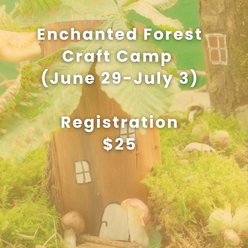 Enchanted Forest Craft Camp (June 29-July 3) REGISTRATION