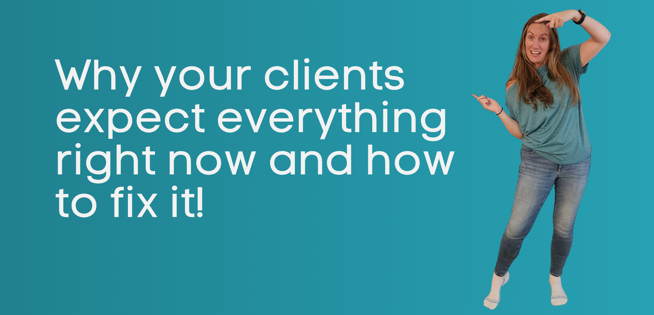 Why your clients expect everything right now and how to fix it