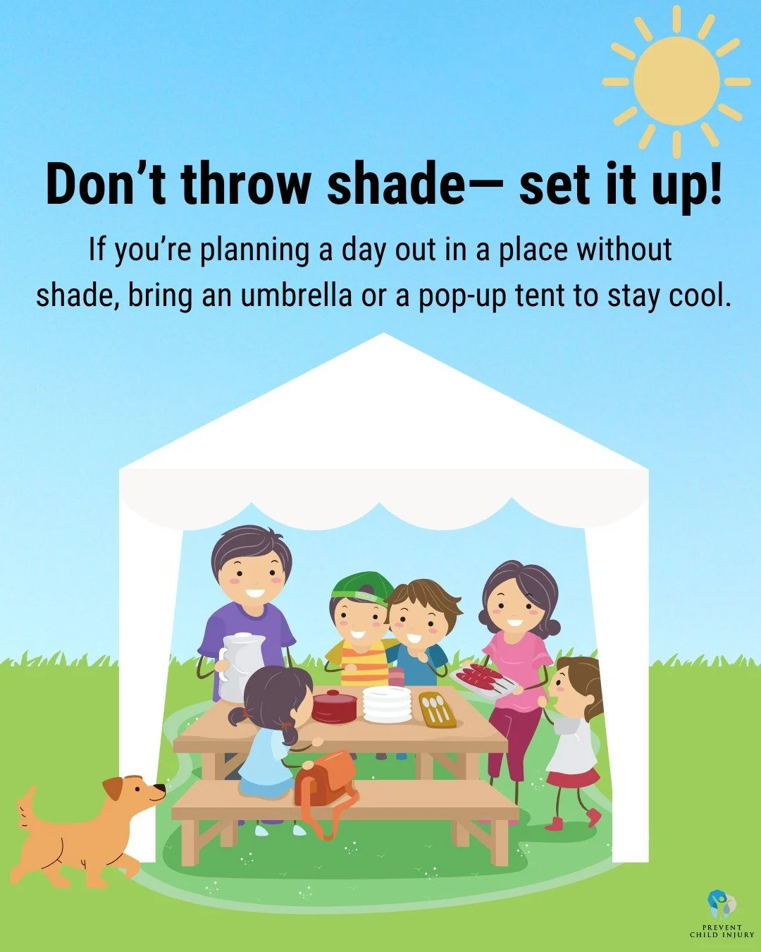 Keep everyone *cool* under the sun and protected from its harmful rays with a shade tent or umbrella. Babies, small children, and older adults can't handle heat as well as younger adults, so shade can also help them stay at a safer temperature even o