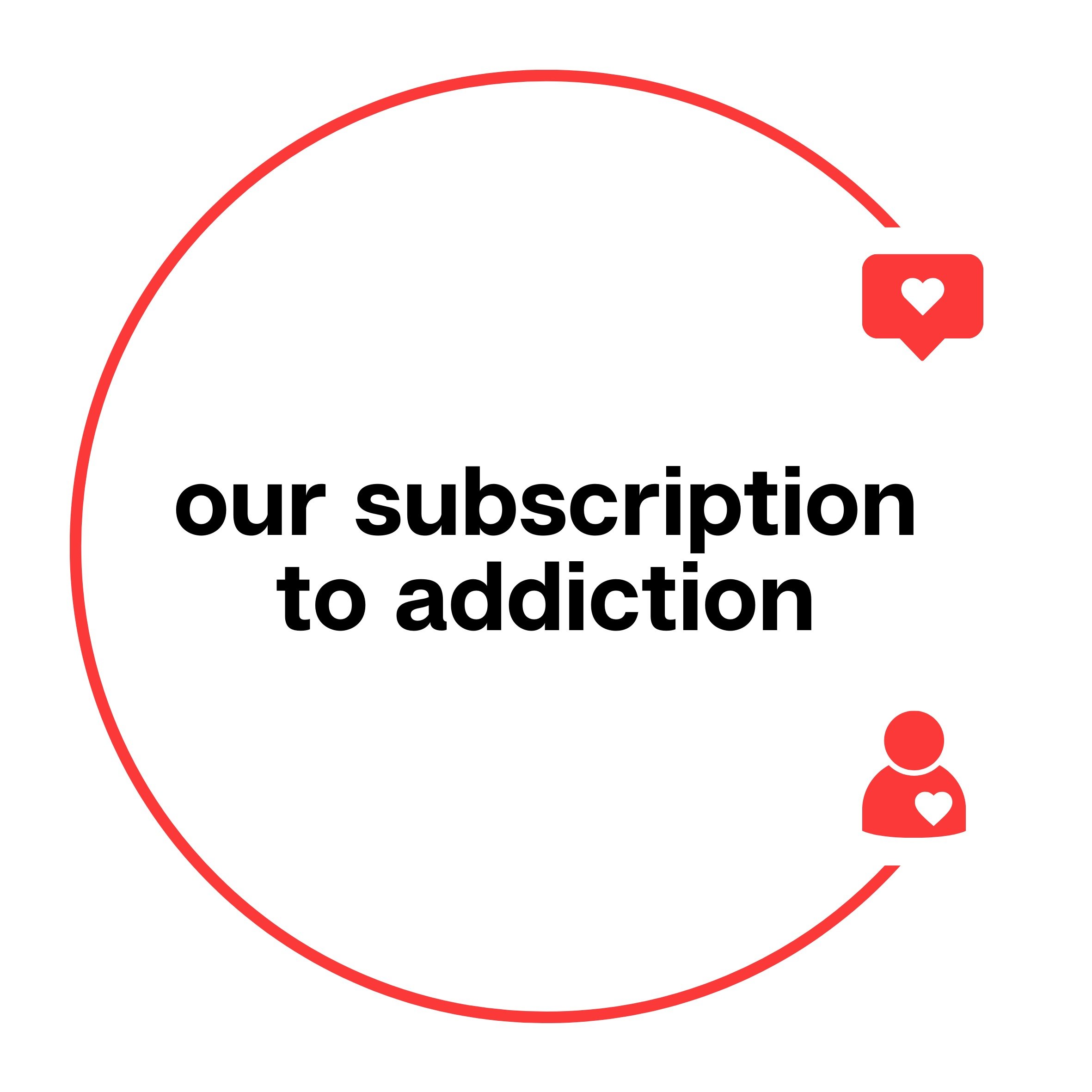 Our Subscription to Addiction