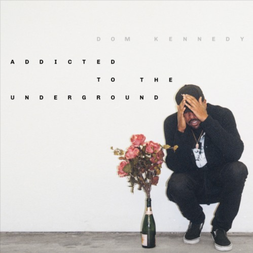Dom Kennedy: 'Addicted To The Underground'