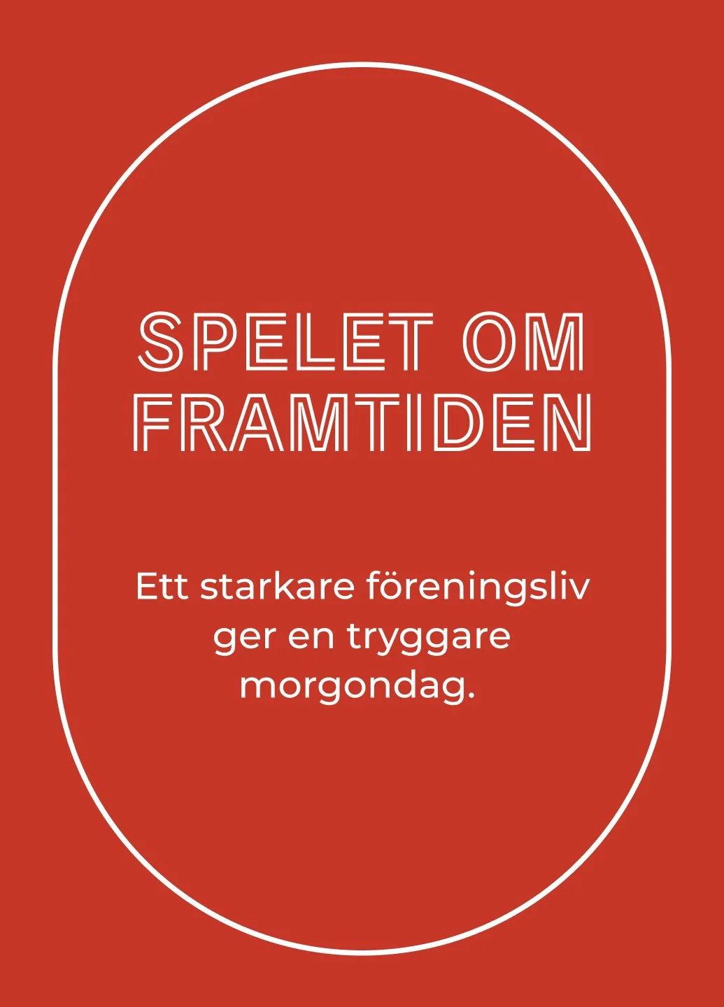Röd bild med vita text i en ovalform som säger 'Spelet om framtiden' och 'Ett starkare föreningsliv ger en tryggare morgondag'.