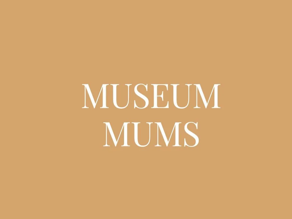 Museum Mums 