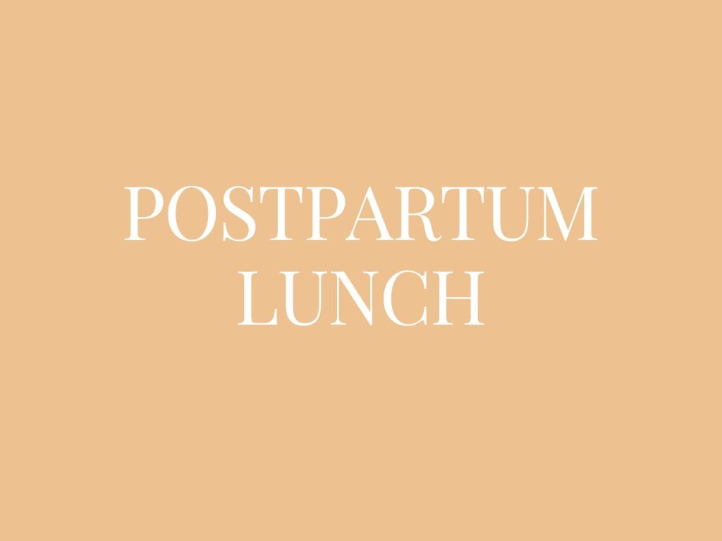 Postpartum Lunch 