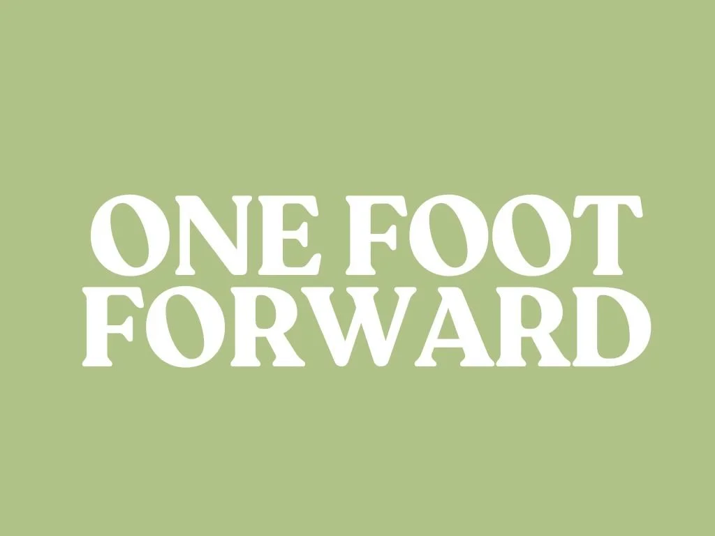 One Foot Forward