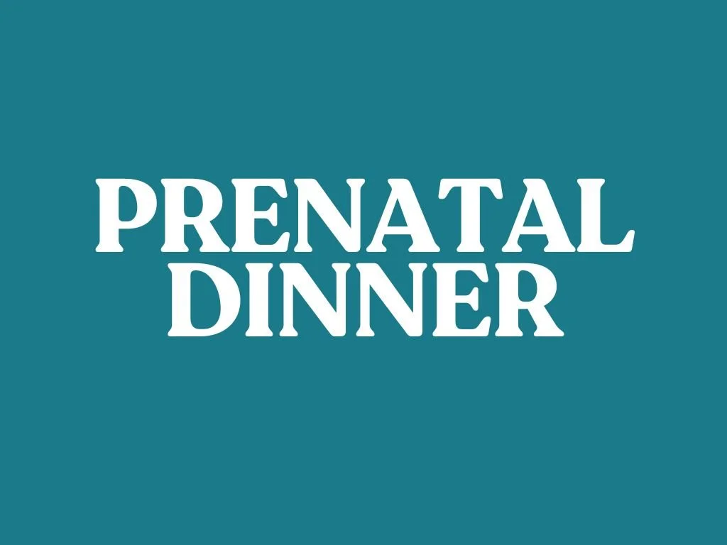 Prenatal Dinner