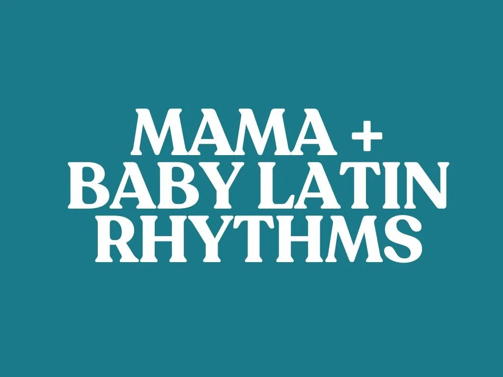 Mama + Baby Latin Rhythms 