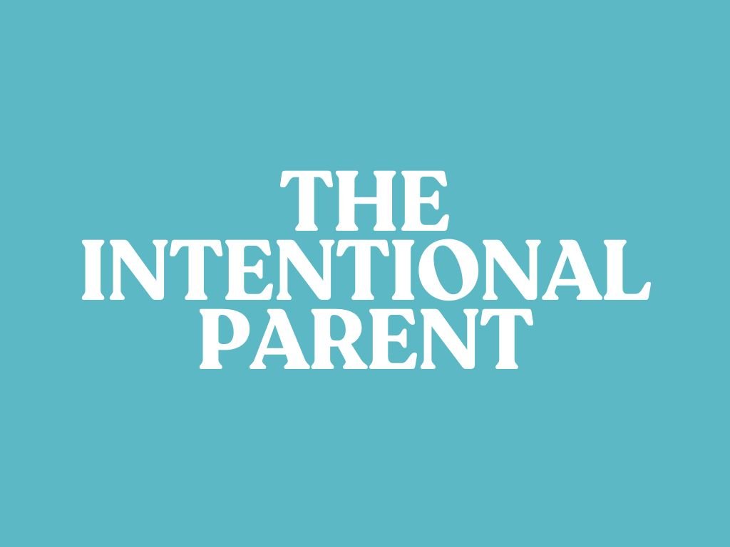The Intentional Parent