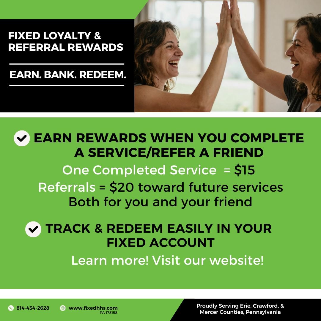 GET REWARDED FOR TAKING CARE OF YOUR HOME 

With the FIXED Loyalty &amp; Referral Rewards, every completed service puts money back in YOUR pocket. 🏡🔧

✅ Earn $15 in rewards for every completed FIXED service
✅ Refer a friend and BOTH of you earn $20