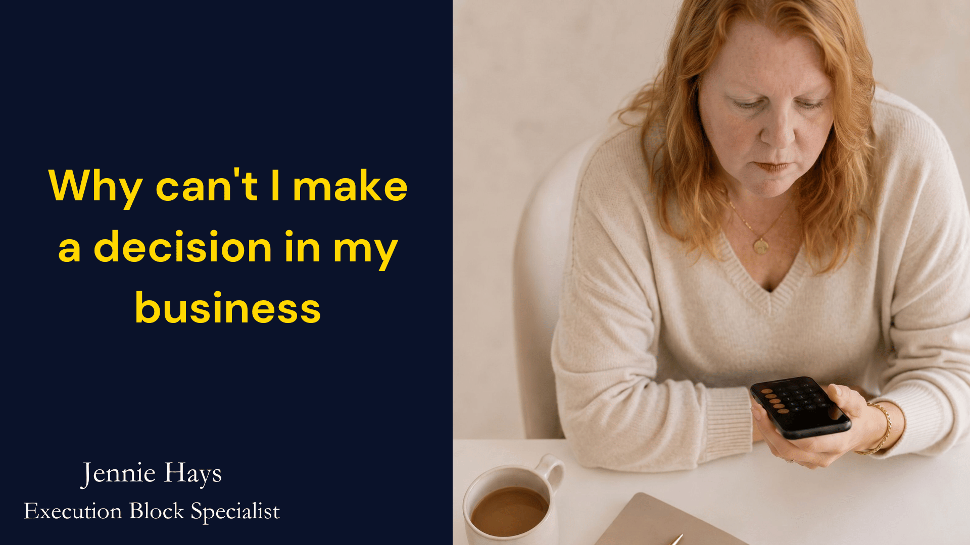 Jennie Hays, Execution Block Specialist looking at her phone wondering why can't I make a decision in my business