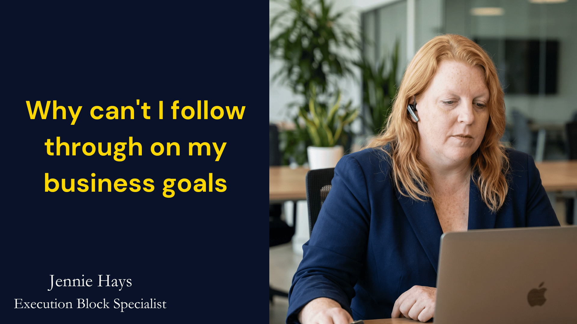 Jennie Hays, Execution Block Specialist at her laptop wondering why can't I follow through on my business goals