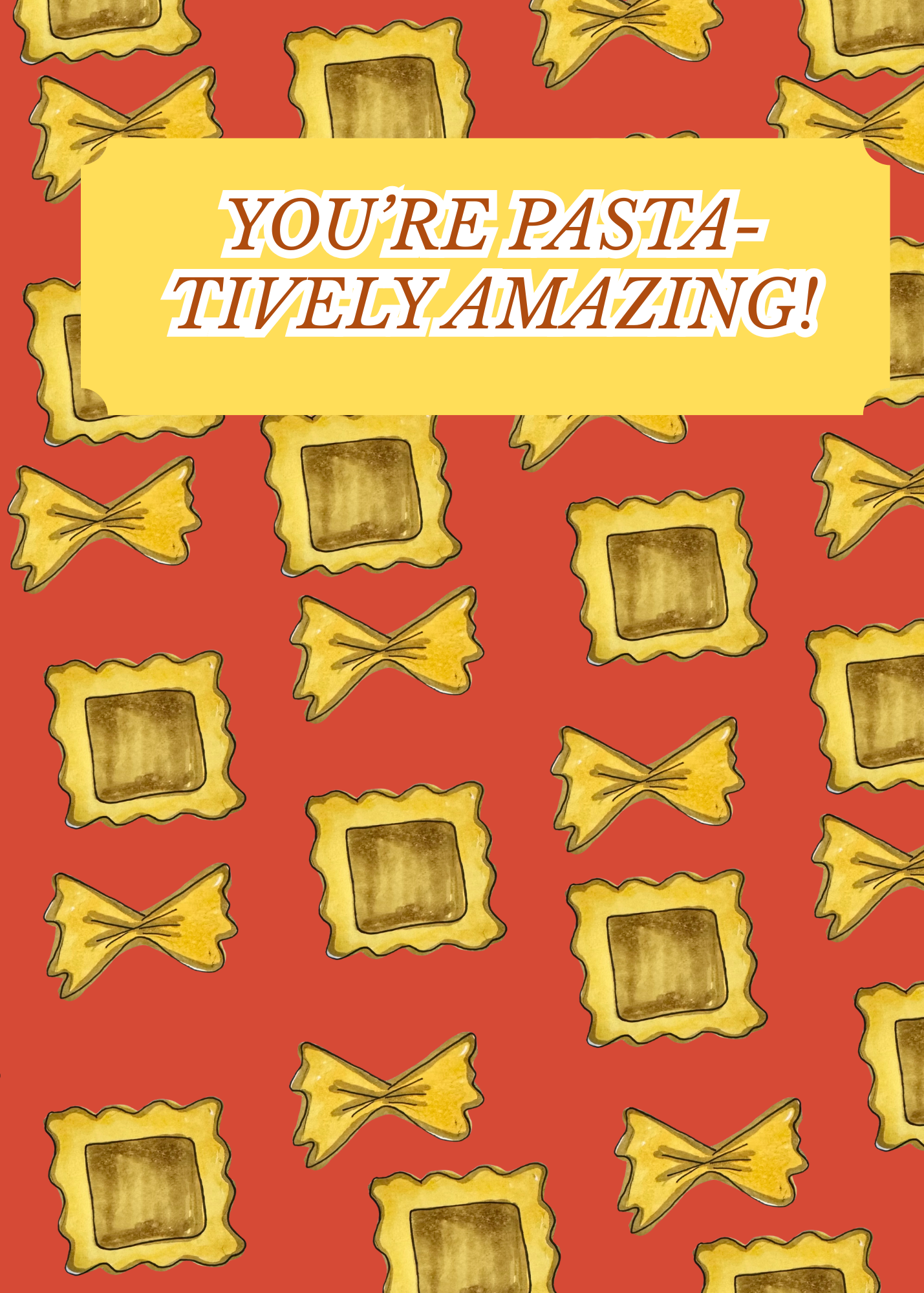 YOU’RE PASTA-TIVELY AMAZING! (1).png