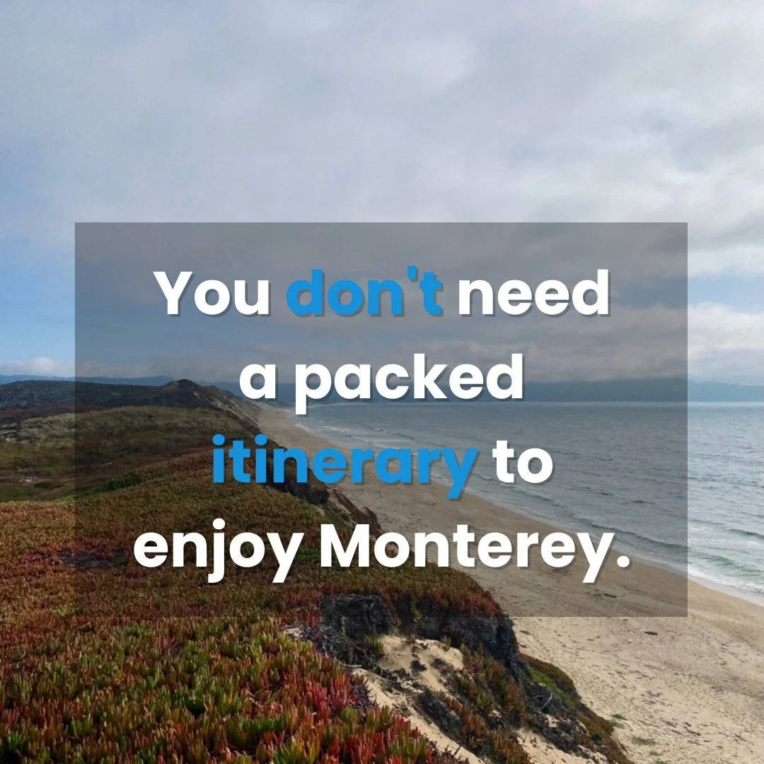 You don't need a packed itinerary to enjoy Monterey.

Some trips aren't about checking off attractions.
They're about walking a little farther than planned.
Watching the ocean for a few extra minutes.
Finding a coffee shop you wish existed back home.