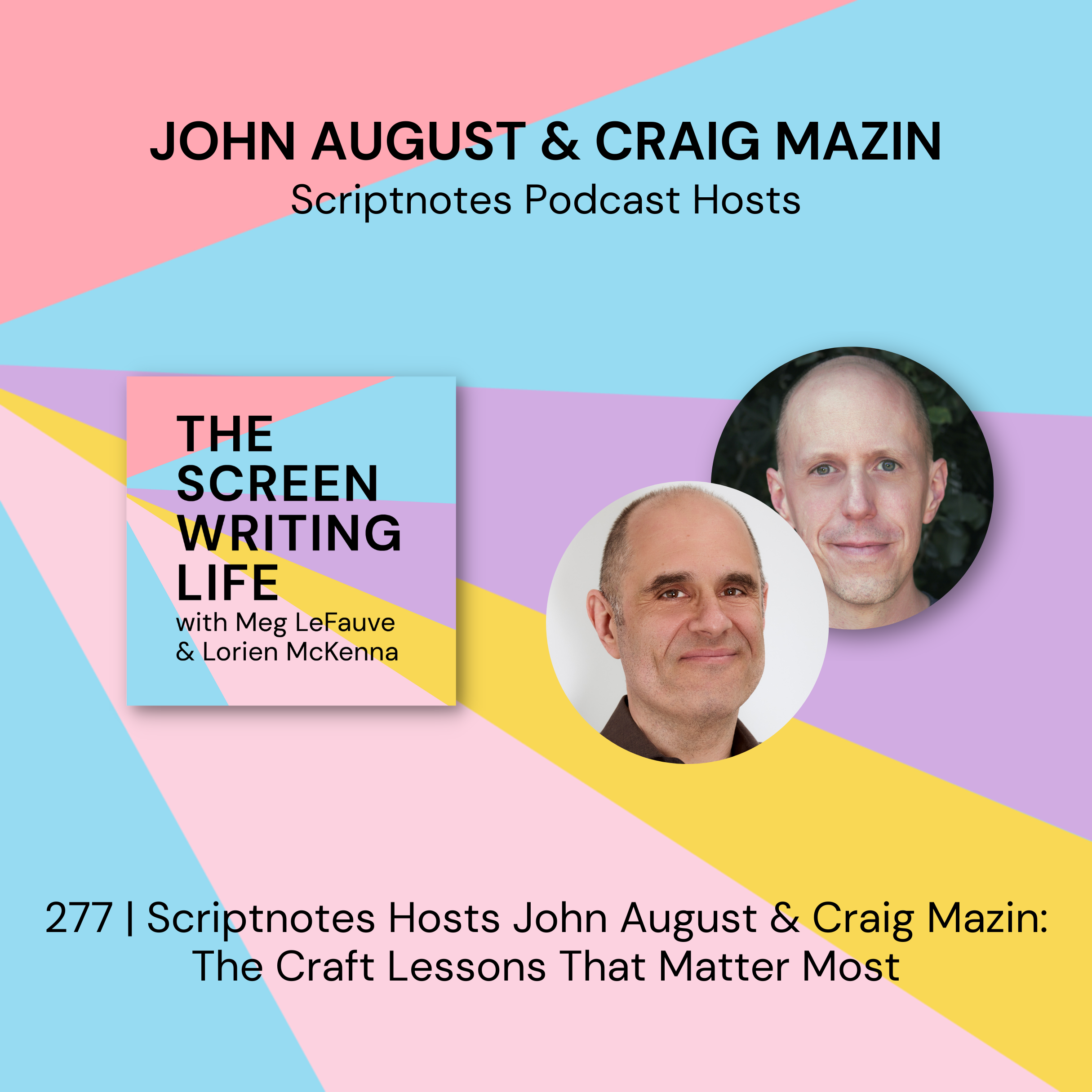 277 | Scriptnotes Hosts John August &amp; Craig Mazin: The Craft Lessons That Matter Most