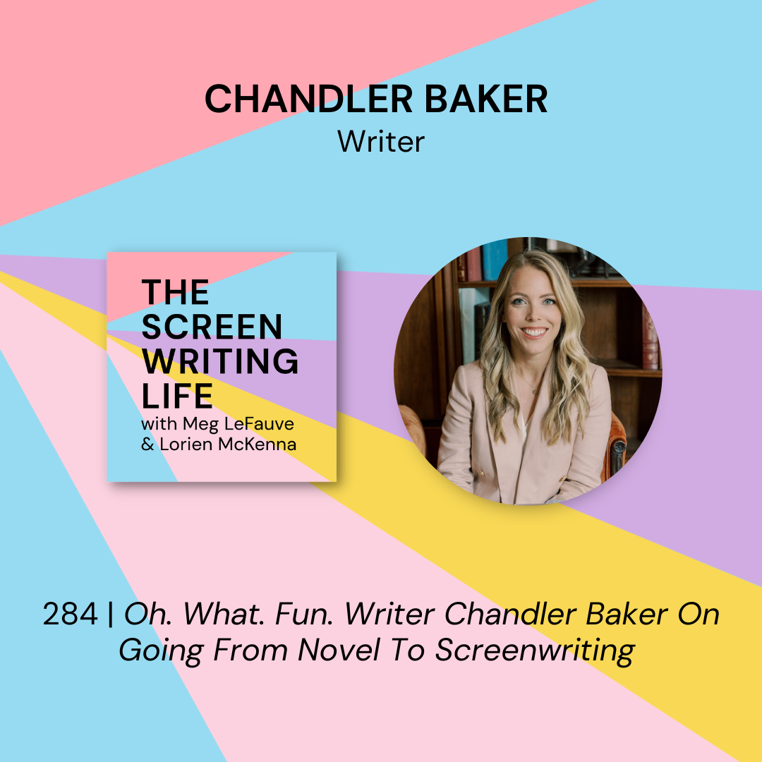 284 | Oh.What.Fun Writer Chandler Baker On Going From Novel To Screenwriting