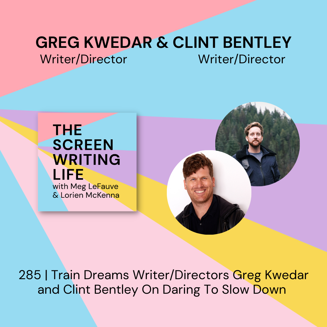 285 | Train Dreams Writer/Directors Greg Kwedar and Clint Bentley On Daring To Slow Down 