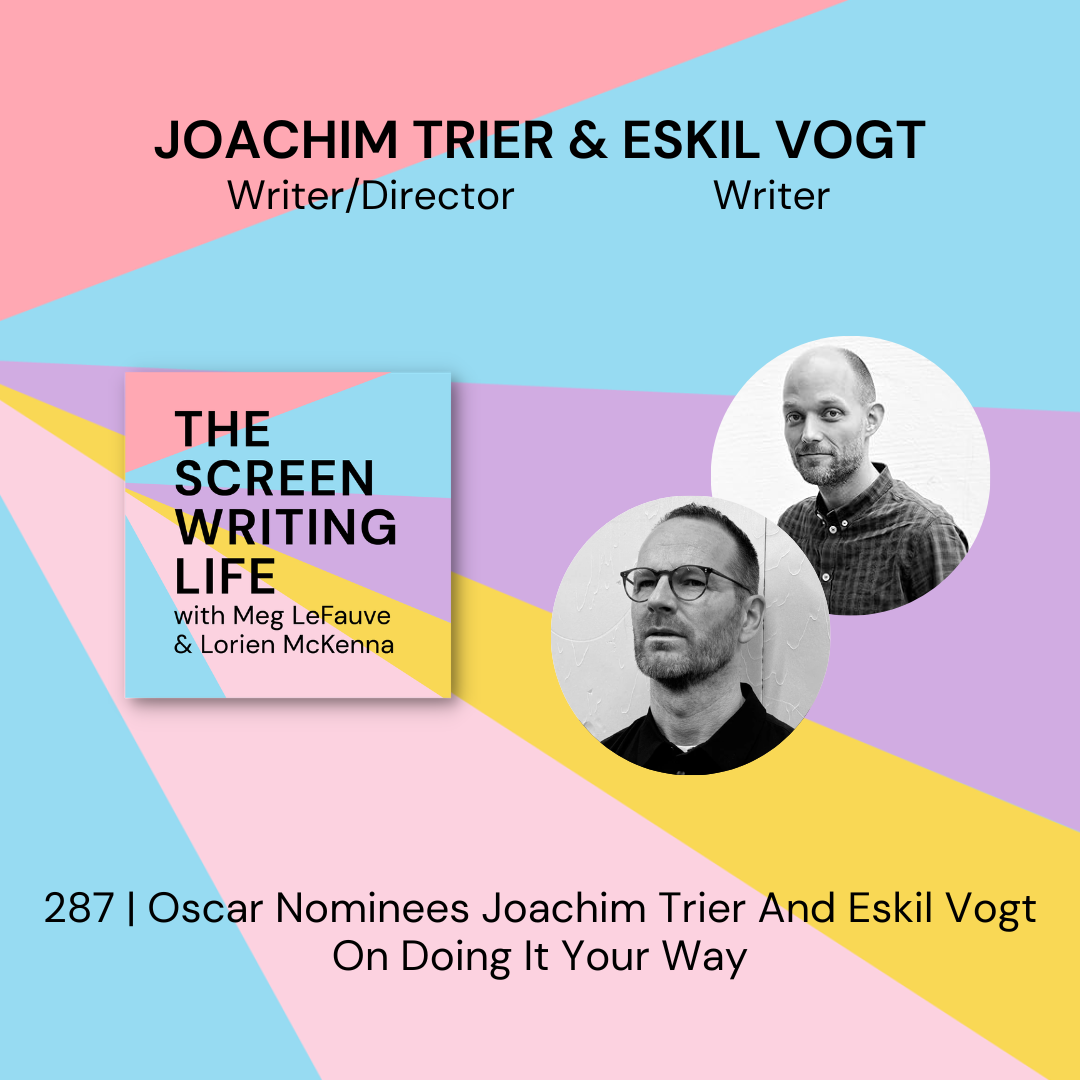 287 | Oscar Nominees Joachim Trier &amp; Eskil Vogt On Doing It Your Way