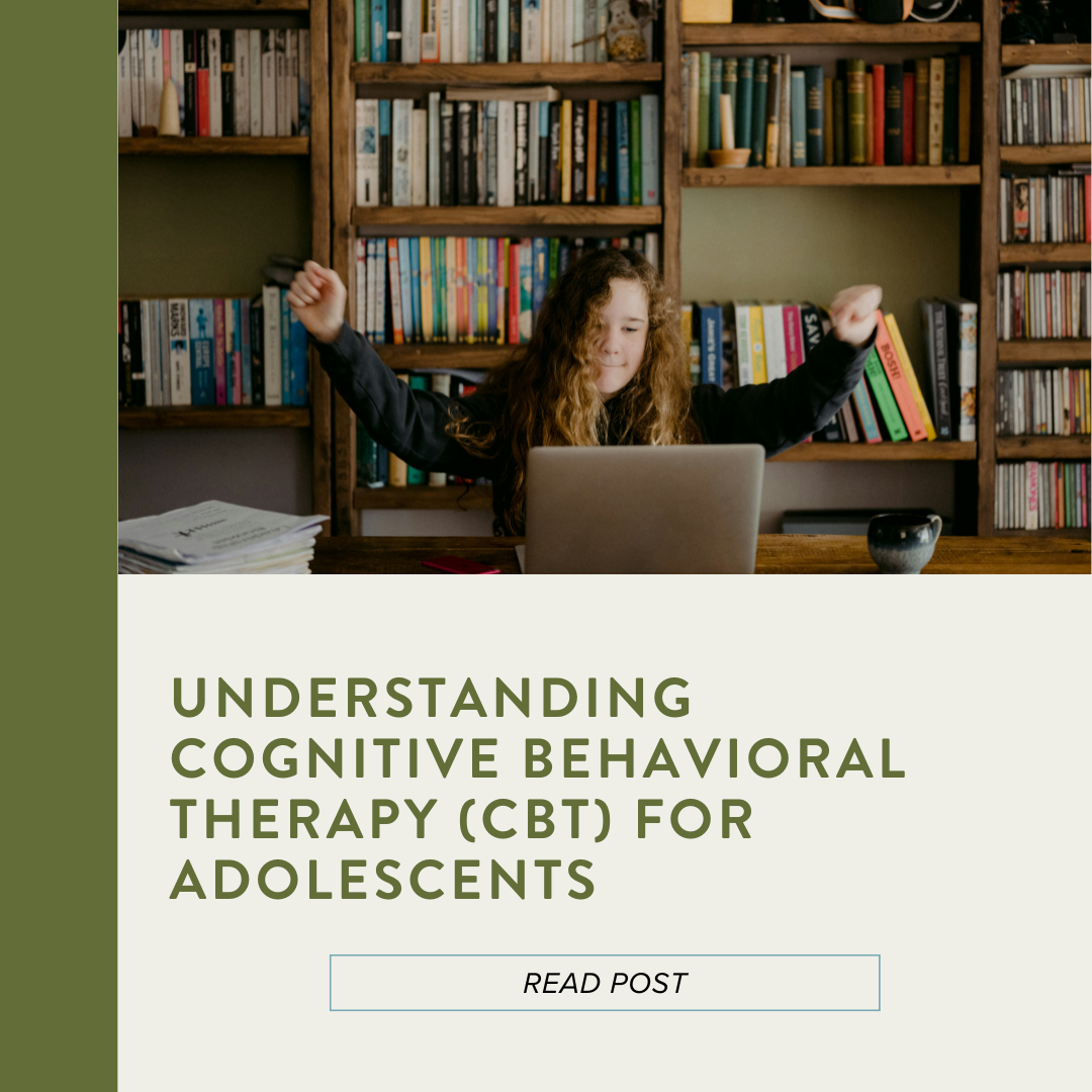 Understanding Cognitive Behavioral Therapy (CBT) for Adolescents