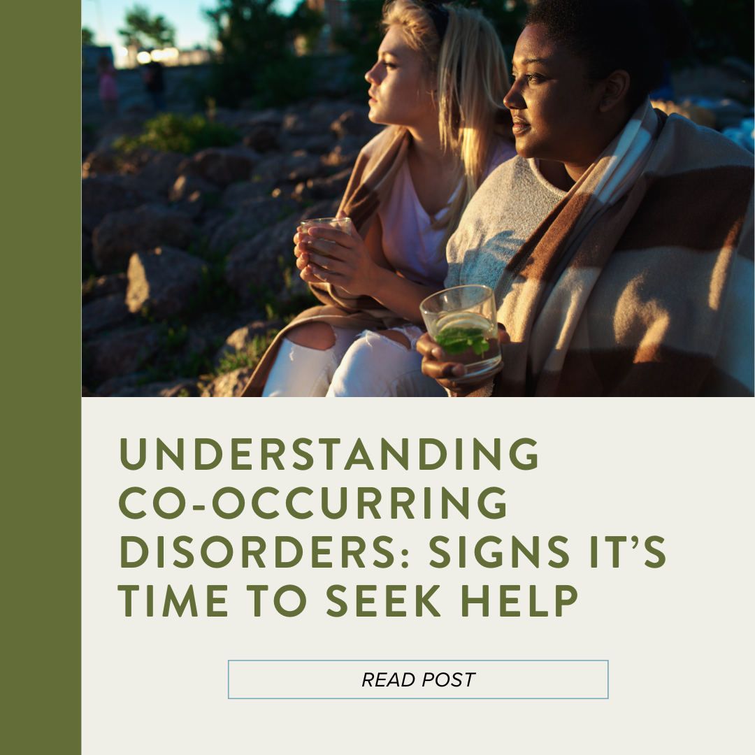 Understanding Co-Occurring Disorders: Signs It’s Time to Seek Help