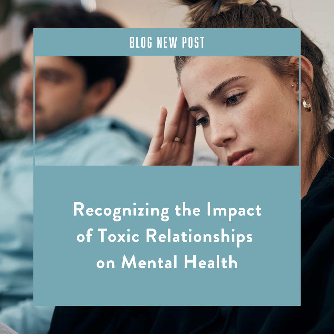 Recognizing the Impact of Toxic Relationships on Mental Health
