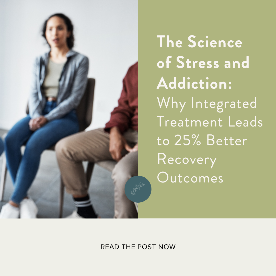 The Science of Stress and Addiction: Why Integrated Treatment Leads to 25% Better Recovery Outcomes