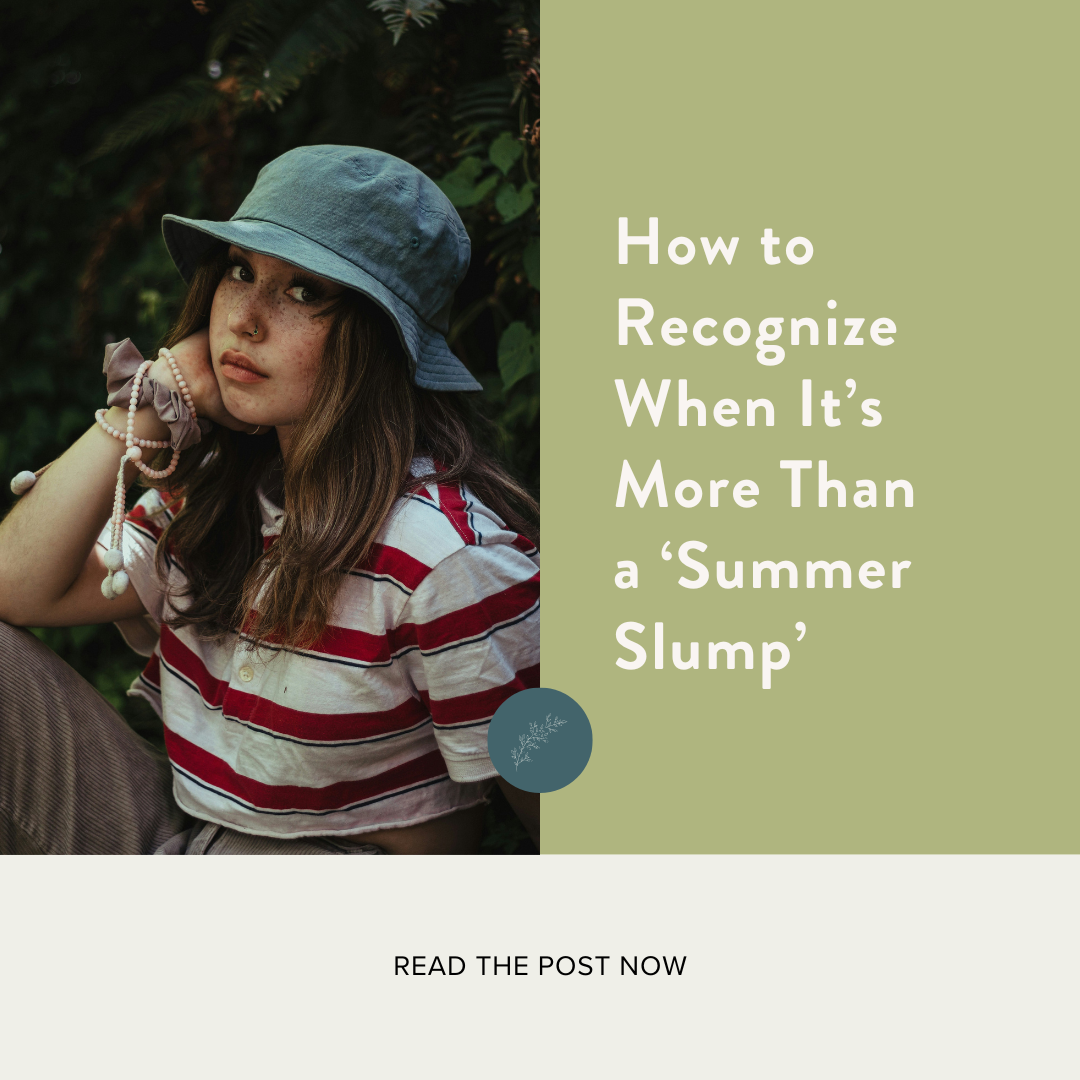 How to Recognize When It’s More Than a ‘Summer Slump’