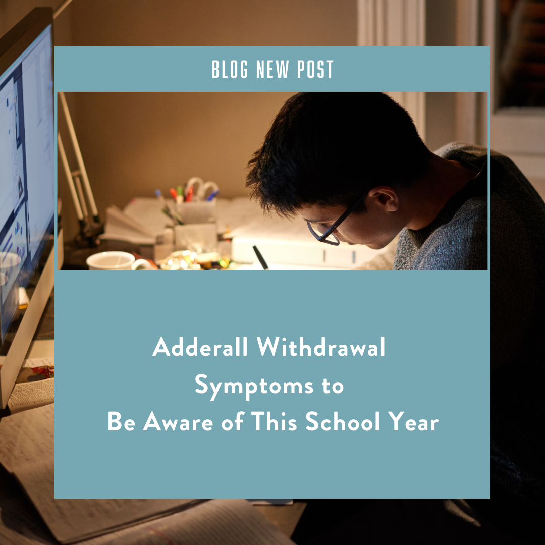 Adderall Withdrawal Symptoms to Be Aware of This School Year
