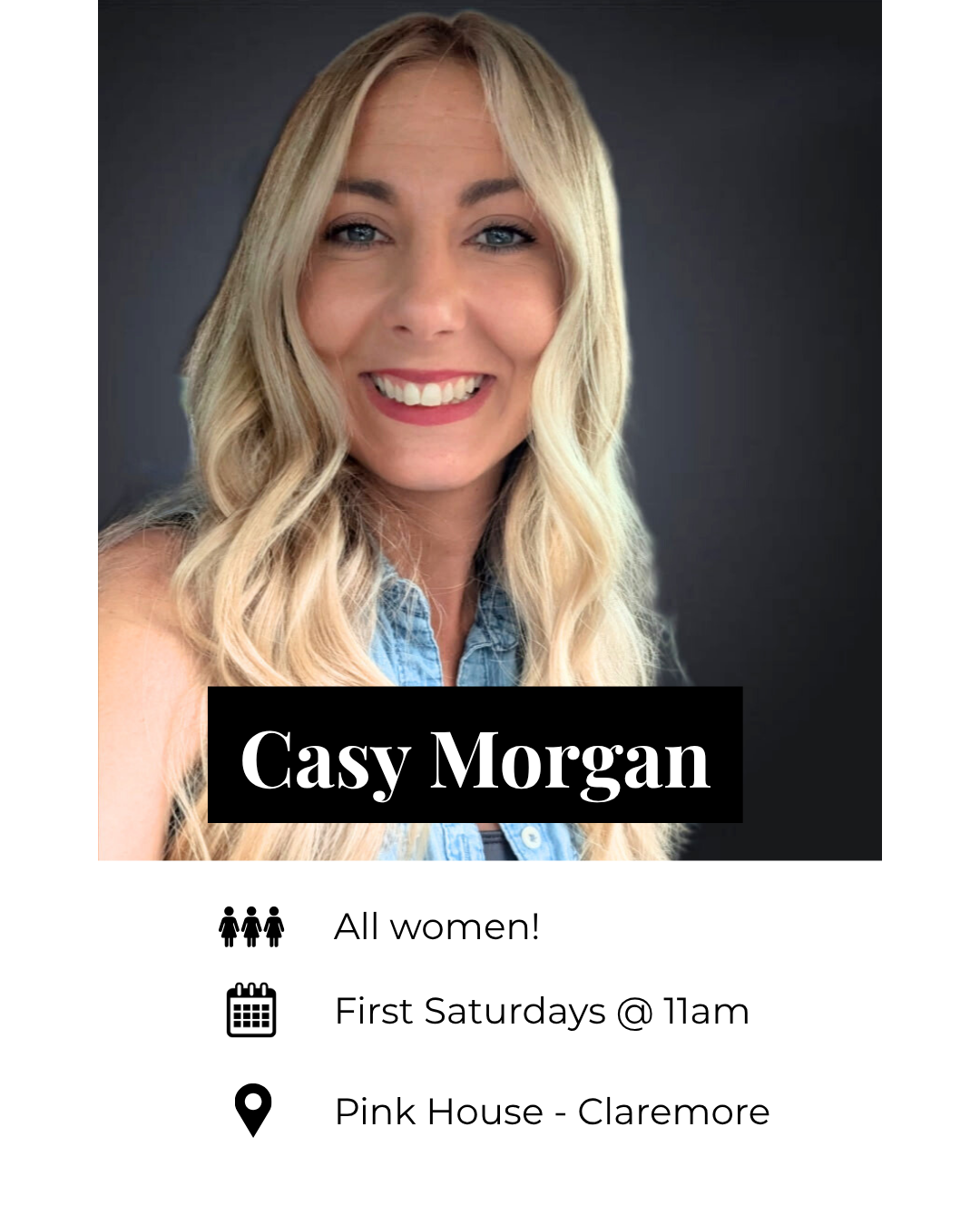 A woman with long blonde hair smiling for a portrait, wearing a denim shirt. Text overlay reads 'Casy Morgan'. Below, event details indicate it is for women, happening on the first Saturday of each month at 11 am at Pink House in Claremore.