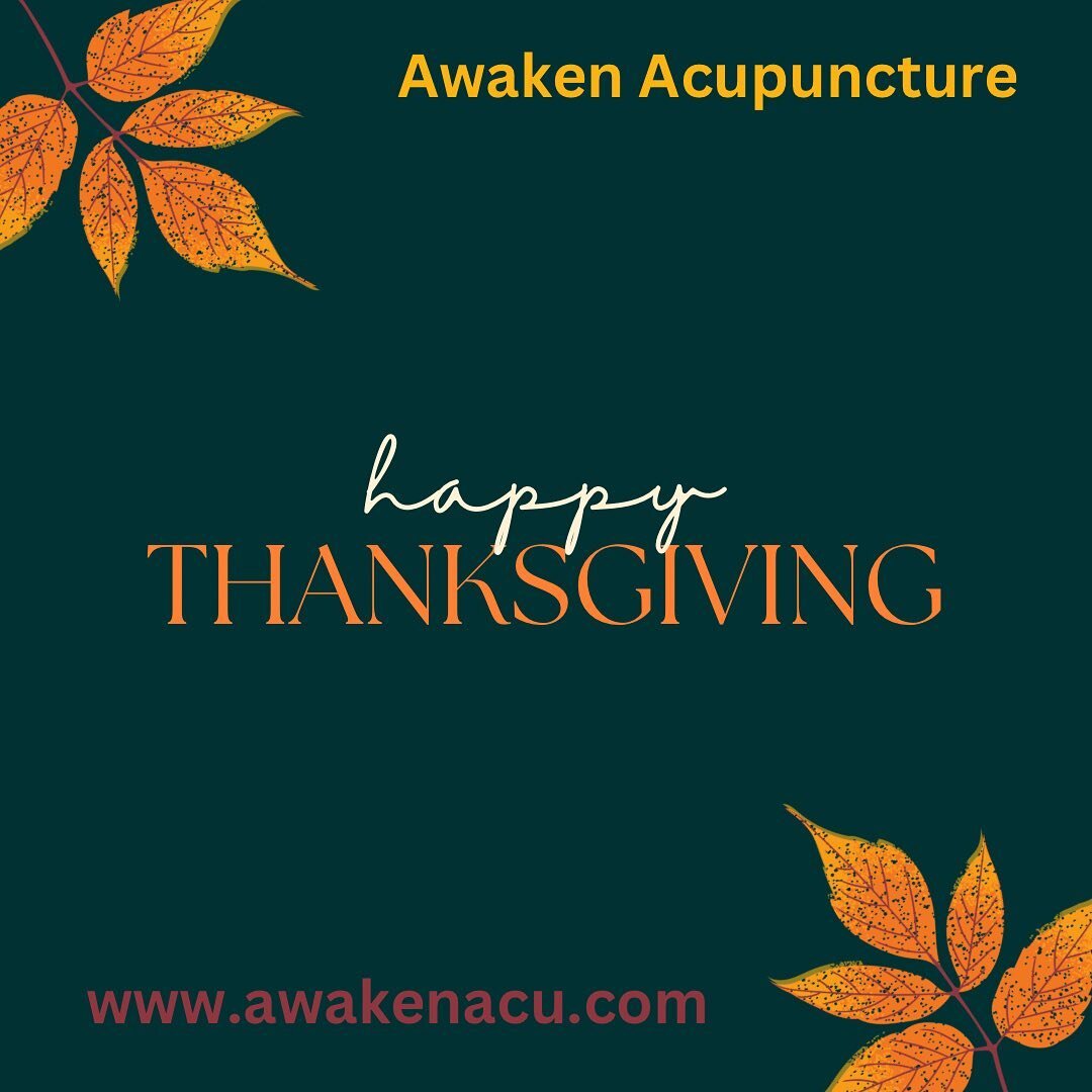 HAPPY THANKSGIVING! 🍁 

Wishing you a Thanksgiving filled with gratitude and joy, from all of us at Awaken Acupuncture. May your day be as harmonious and balanced as the healing energy we strive to provide.

- Awaken acupuncture