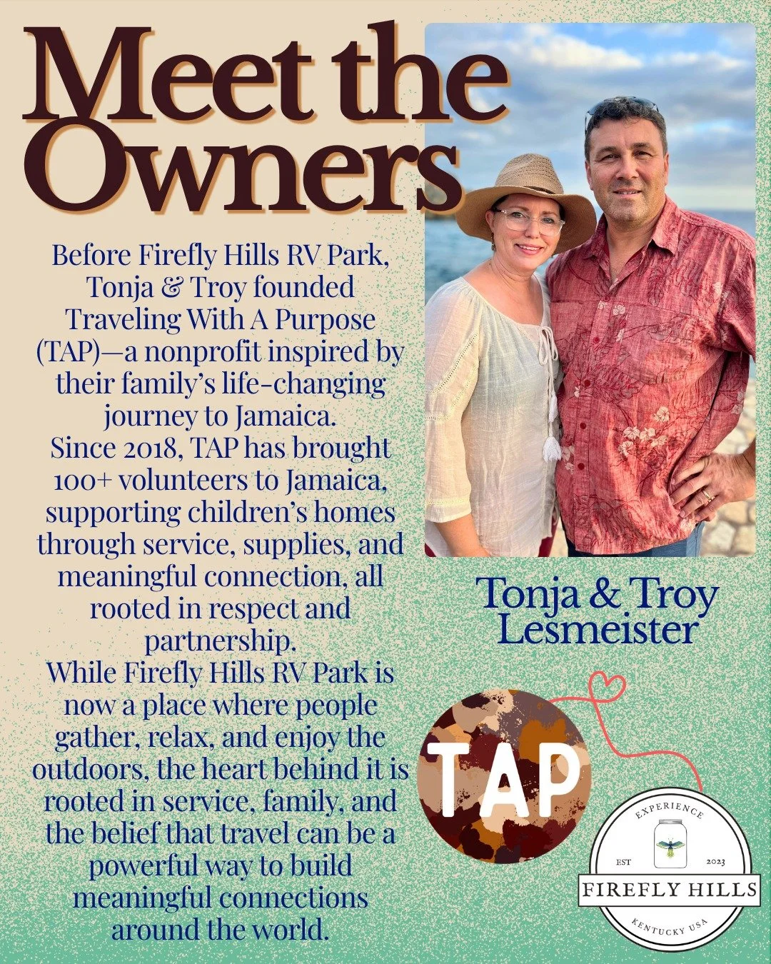 Meet the Heart Behind Firefly Hills: Tonja &amp; Troy Lesmeister

Before creating Firefly Hills RV Park, Tonja and Troy Lesmeister founded a nonprofit called Traveling With A Purpose (TAP). It is an organization born from their family&rsquo;s persona